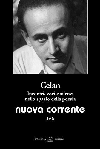 Nuova corrente. Celan. Incontri, voci e silenzi nello spazio della poesia (2020) (Vol. 166)