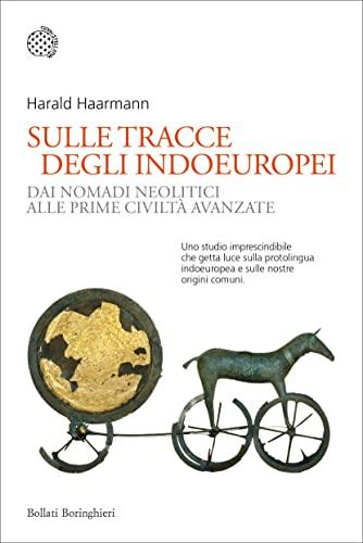 Sulle tracce degli indoeuropei: Dai nomadi neolitici alle prime civiltà avanzate