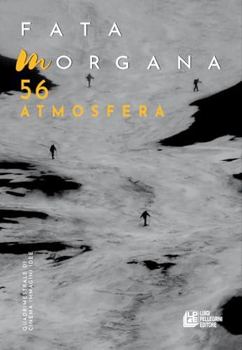 Fata Morgana. Quadrimestrale di cinema e visioni. Atmosfera (Vol. 56)