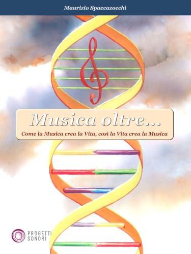 Musica oltre... Come la musica crea la vita, così la vita crea la musica