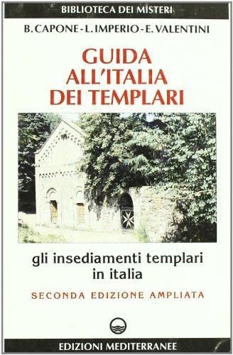 Guida all'Italia dei templari. Gli insediamenti templari in Italia