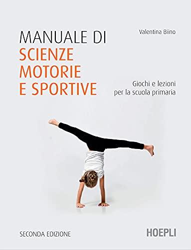 Manuale di scienze motorie e sportive: Giochi e lezioni per la scuola primaria