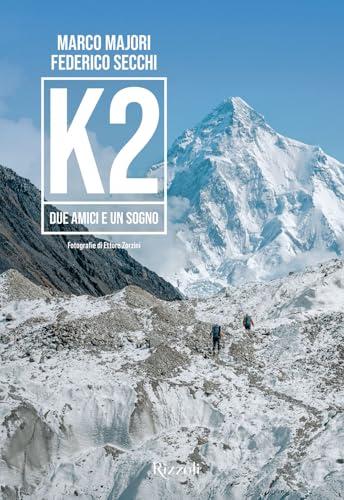 K2. Due amici e un sogno. Ediz. illustrata
