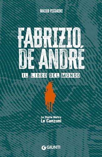 Fabrizio De André. Il libro del mondo. Le storie dietro le canzoni