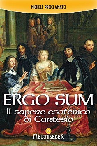 Ergo sum: Il sapere esoterico di Cartesio