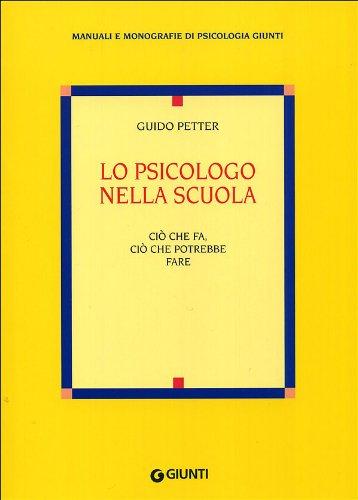 Lo psicologo nella scuola. Ciò che fa, ciò che potrebbe fare