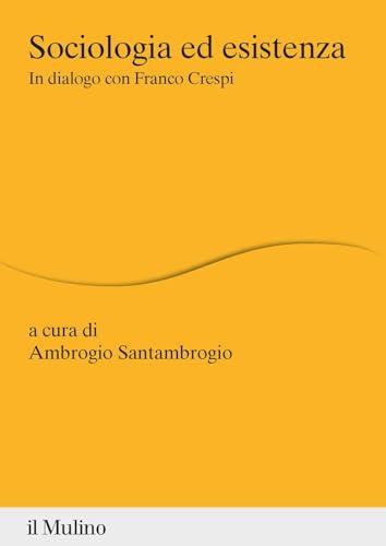 Sociologia ed esistenza. In dialogo con Franco Crespi