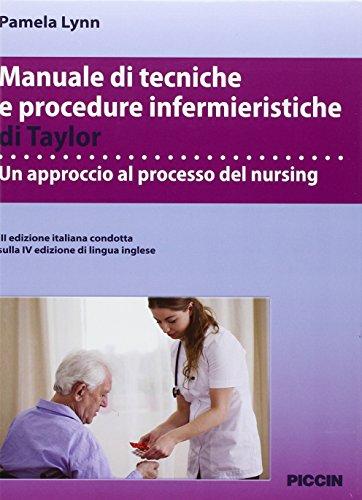 Manuale di tecniche e procedure infermieristiche di Taylor. Un approccio al processo del nursing