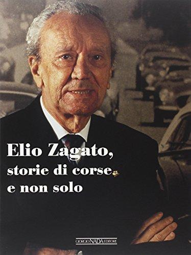 Elio Zagato, storie di corse e non solo. Ediz. illustrata