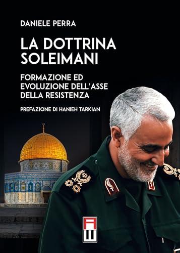 La dottrina Soleimani. Formazione ed evoluzione dell'asse della resistenza