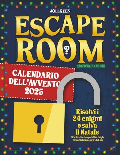 Escape Room Calendario dell’Avvento: Risolvi i 24 enigmi e salva il Natale. Un'attività divertente per tutta la famiglia. Per adulti e bambini a partire da 8 anni (edizione a colori)