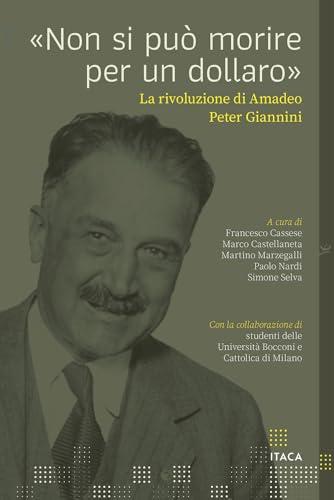 «Non si può morire per un dollaro». La rivoluzione di Amadeo Peter Giannini