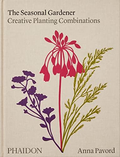 The seasonal gardener. Creative planting combinations. Ediz. a colori