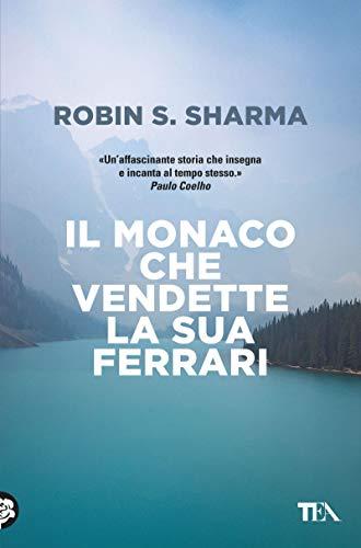 Il monaco che vendette la sua Ferrari: Una favola spirituale