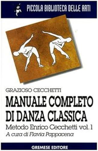 Manuale completo di danza classica. Metodo Enrico Cecchetti (Vol. 1)