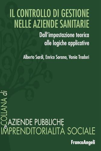 Il controllo di gestione nelle aziende sanitarie. Dall'impostazione teorica alle logiche applicative