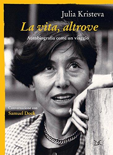 La vita, altrove: Autobiografia come un viaggio