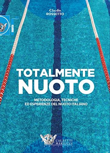 Totalmente nuoto. Metodologia, tecniche ed esperienze del nuoto italiano libro: 1