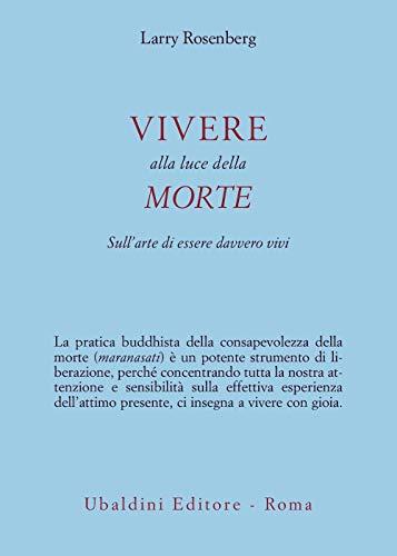 Vivere nella luce della morte. Sull'arte di essere davvero vivi