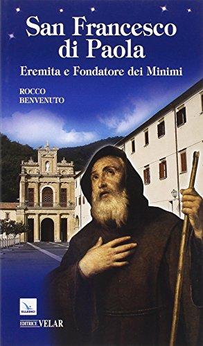 San Francesco di Paola. Eremita e fondatore dei Minimi
