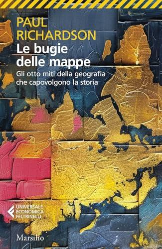 Le bugie delle mappe. Gli otto miti della geografia che capovolgono la storia