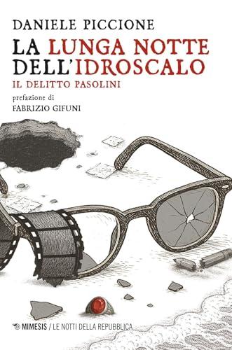 La lunga notte dell'Idroscalo. Il delitto Pasolini