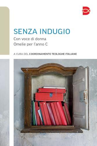 Senza indugio. Con voce di donna. Omelie per l'anno C