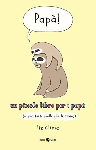 Papà! Un piccolo libro per i papà (e per tutti quelli che li amano)