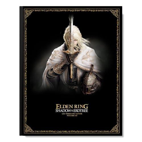 Elden Ring Les Tomes du savoir : Volume 3 Shadow of the Erdtree Guida ufficiale del videogioco - Versione francese