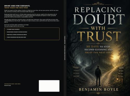 Replacing Doubt with Trust : 50 Days To Stop Second Guessing and Trust the Next Step (English Edition)