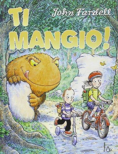 Ti mangio! Ediz. illustrata