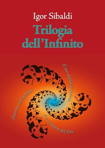 Trilogia dell'infinito: l tuo aldilà personale-Discorso sull’infinito-La scrittura del Dio