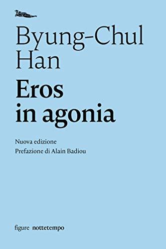 Eros in agonia: Nuova edizione - Prefazione di Alain Badiou (Figure)