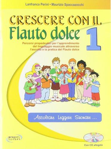 Crescere con il flauto dolce. Per la Scuola elementare (Vol. 1)