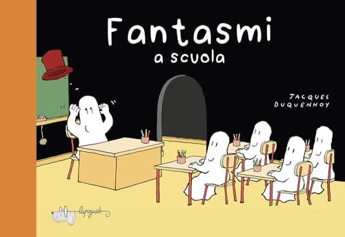 Fantasmi a scuola. Ediz. a colori
