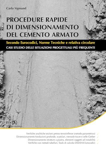 Procedure rapide di dimensionamento del cemento armato - Secondo Eurocodici, Norme Tecniche e relativa circolare