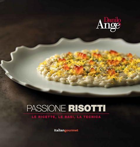 Passione risotti. Le ricette, le basi, la tecnica