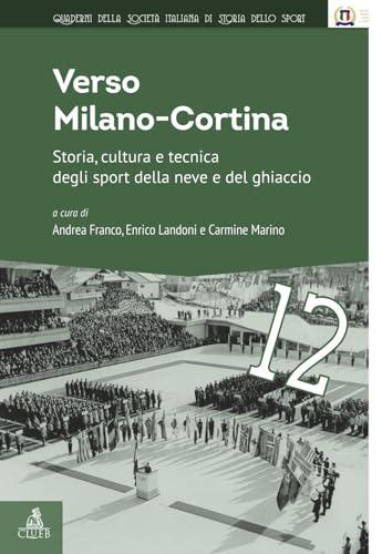 Verso Milano-Cortina storia, cultura e tecnica degli sport della neve e del ghiaccio