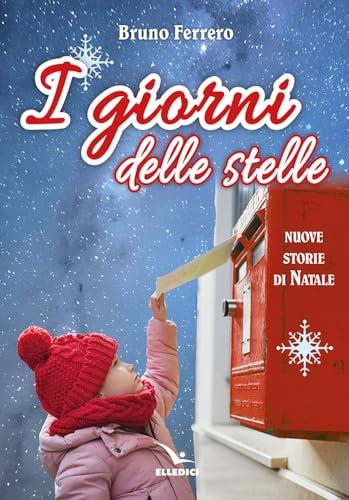 I giorni delle stelle. Nuove storie di Natale. Ediz. a colori