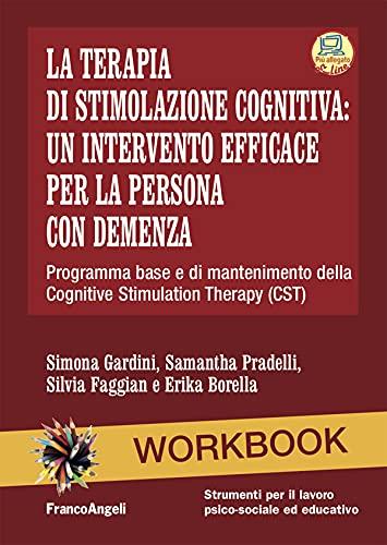 La terapia di stimolazione cognitiva: un intervento efficace per la persona con demenza: Programma base e di mantenimento della Cognitive Stimulation Therapy (CST)