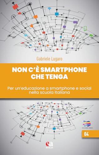 Non c'è smartphone che tenga. Per un'educazione a smartphone e social nella scuola italiana