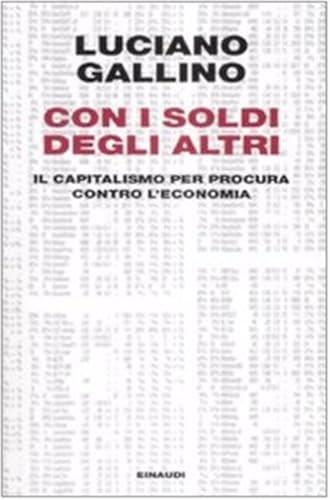 Con i soldi degli altri. Il capitalismo per procura contro l'economia