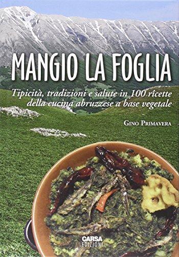 Mangio la foglia. Tipicità, tradizioni e salute nella cucina abruzzese a base vegetale