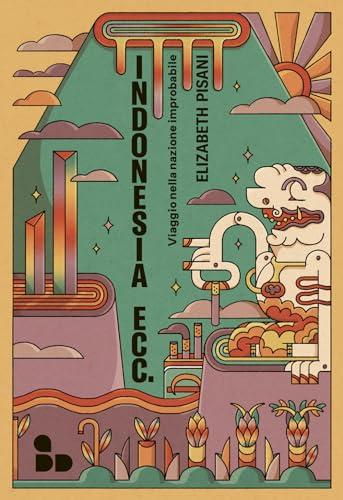 Indonesia ecc. Viaggio nella nazione improbabile