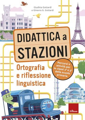 Didattica a stazioni. Ortografia e riflessione linguistica. Percorsi e attività per le classi 2ª e 3ª della scuola primaria. Con risorse online