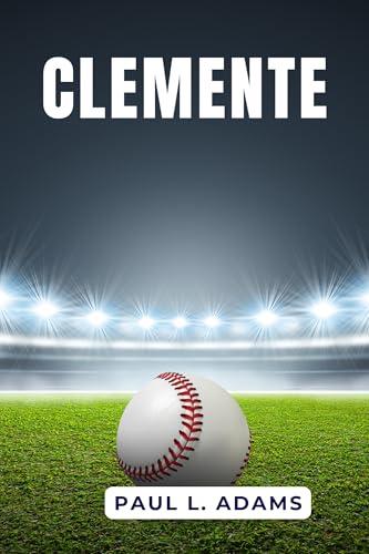CLEMENTE: Through In-Depth Analysis of the production – Celebrating the Life, Legacy, and Humanitarian Spirit of Roberto (English Edition)