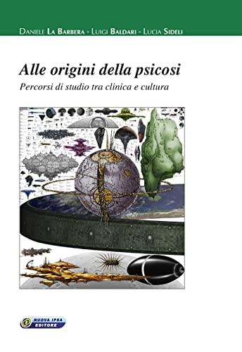 Alle origini della psicosi. Percorsi di studio tra clinica e cultura