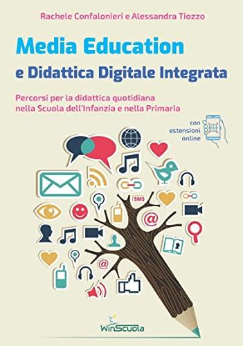 Media Education e Didattica Digitale Integrata: Percorsi per la didattica quotidiana nella Scuola dell’Infanzia e nella Primaria