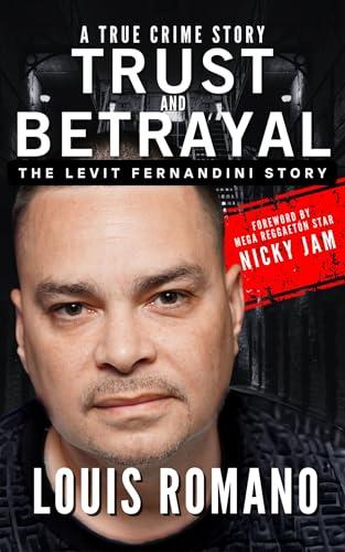 Trust and Betrayal : The Levit Fernandini Story (English Edition)
