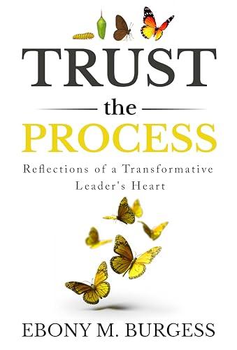 Trust the Process: Reflections of a Transformative Leader's Heart (English Edition)